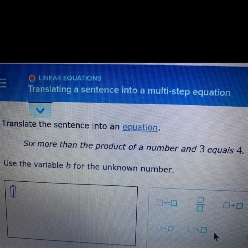 Six more than the product of a number and 3 equals 4. Use the variable b for the unknown-example-1