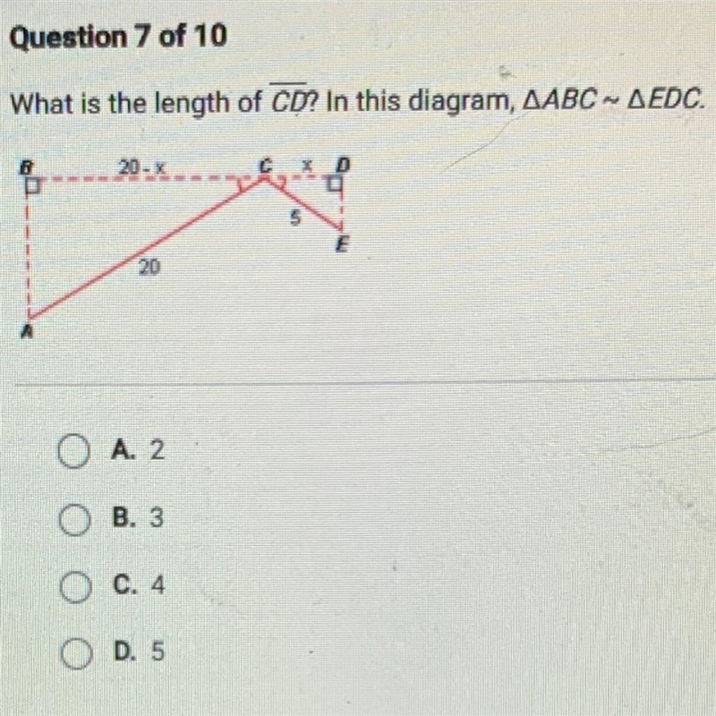 Question What is the length of CD? In this diagram, ABC - EDC. A. 2 B. 3 C. 4 D. 5 ￼-example-1