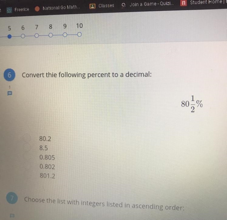 Convert thie following percent to a decimal: 80% 80.2 8.5 0.805 0.802 801.2-example-1