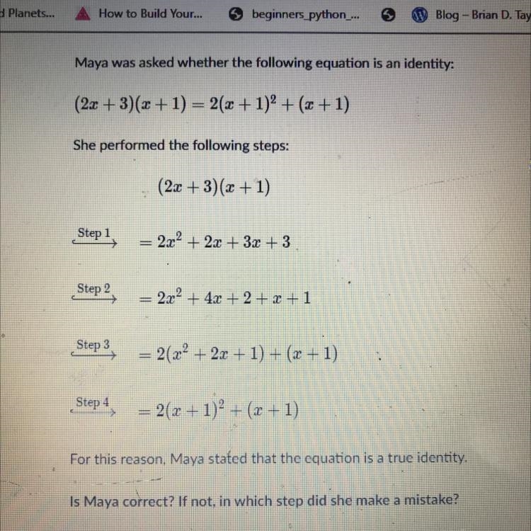 A. Maya is correct B. Maya is incorrect. She made a mistake in step 1. C. Maya is-example-1