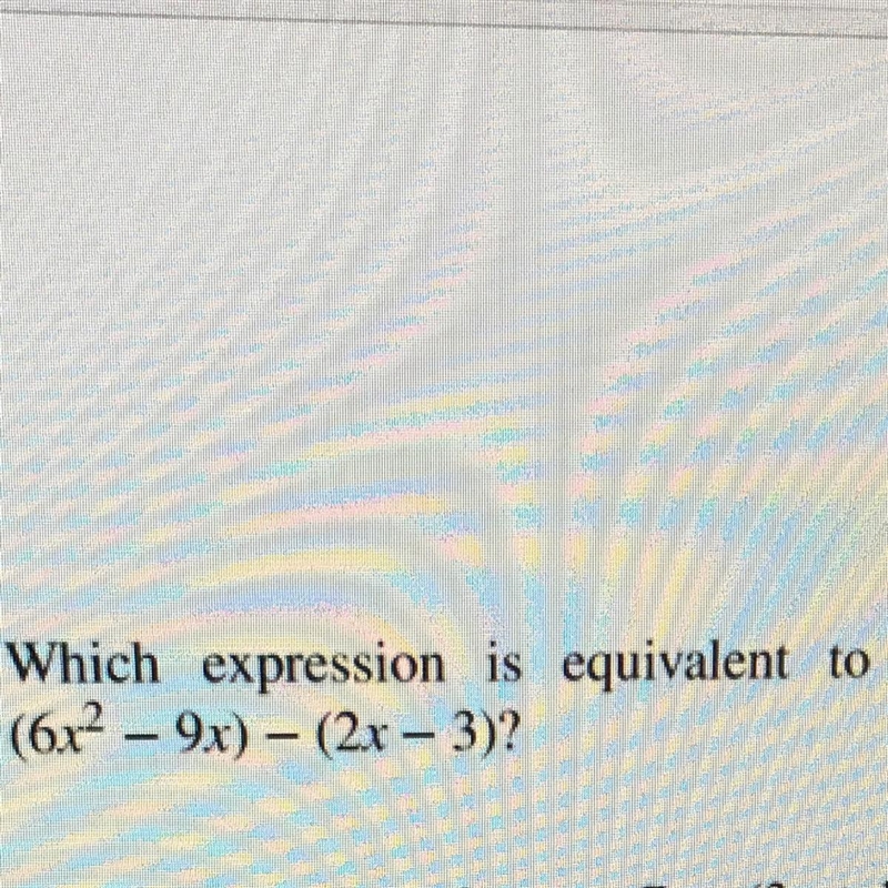 Which expression is equivalent to (6x-9x) - (2x - 3)?-example-1