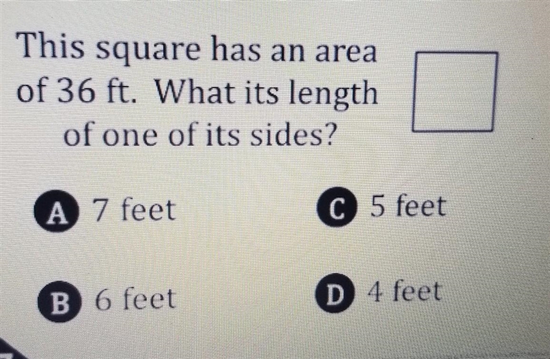 This square has an area of 36 ft. What its length of one of its sides? A 7 feet C-example-1