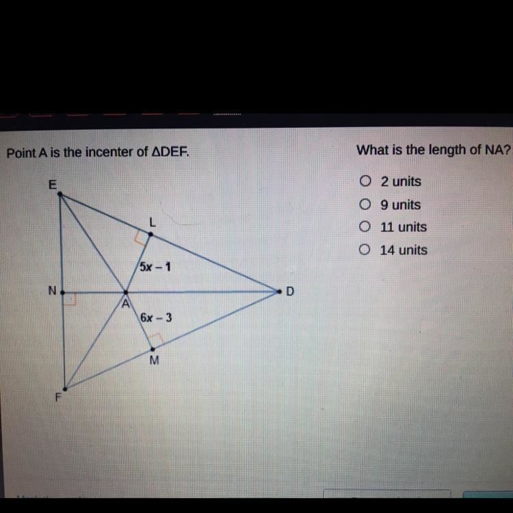 Point A is the incenter of triangle DEF. What is the length of NA? A. 2 units B. 9 units-example-1