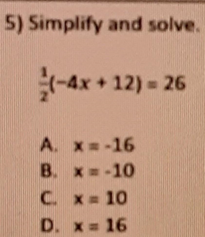 Simplify and solve a x= -16 b x = -10 c x=10 d=16​-example-1