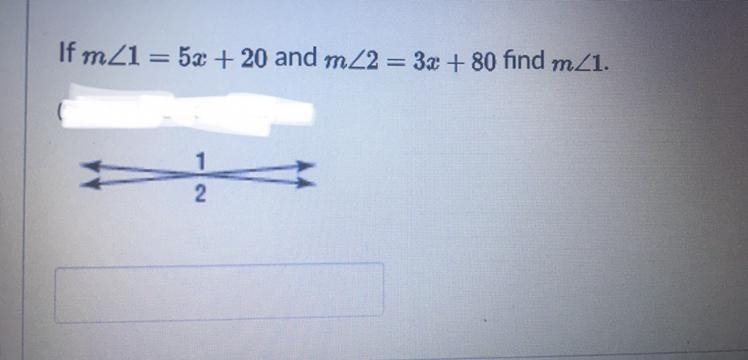 If m∠1=5x+20 and m∠2=3x+80 find m∠1 .-example-1