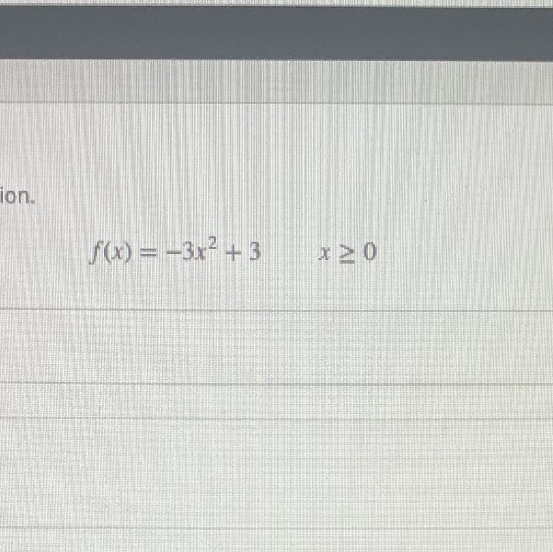 Find the inverse of the following f(x)=-3x^2+3 X>0-example-1