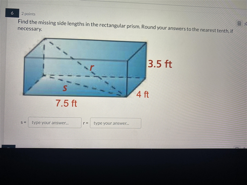 Plssss helpppp !!!! find the missing side length me in the rectangular prism-example-1