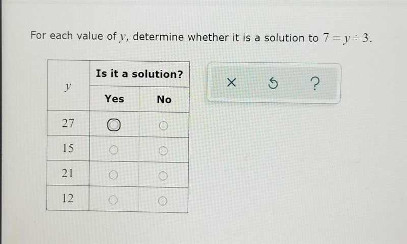 For each value of y, determine whether it is a solution to 7= y ÷ 3.​-example-1