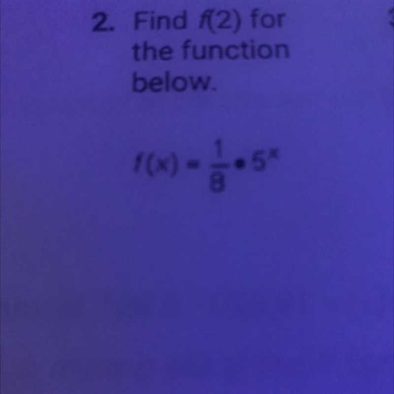 2. Find f(2) for the function below. f(x) = 1/8•5^x-example-1