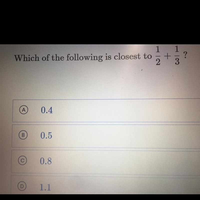 What is the closest to 1/2 + 1/3?-example-1