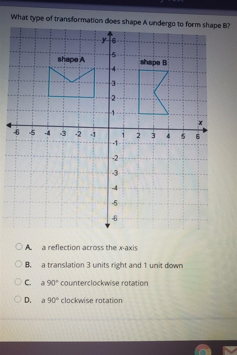 What type of transformation does shape A undergo to form shape B? A. a reflection-example-1