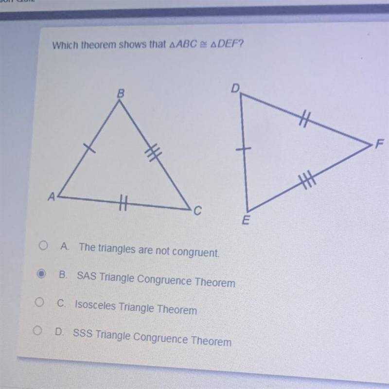 Which theorem shows that AABC A DEF? A The triangles are not congruent. B. SAS Triangle-example-1