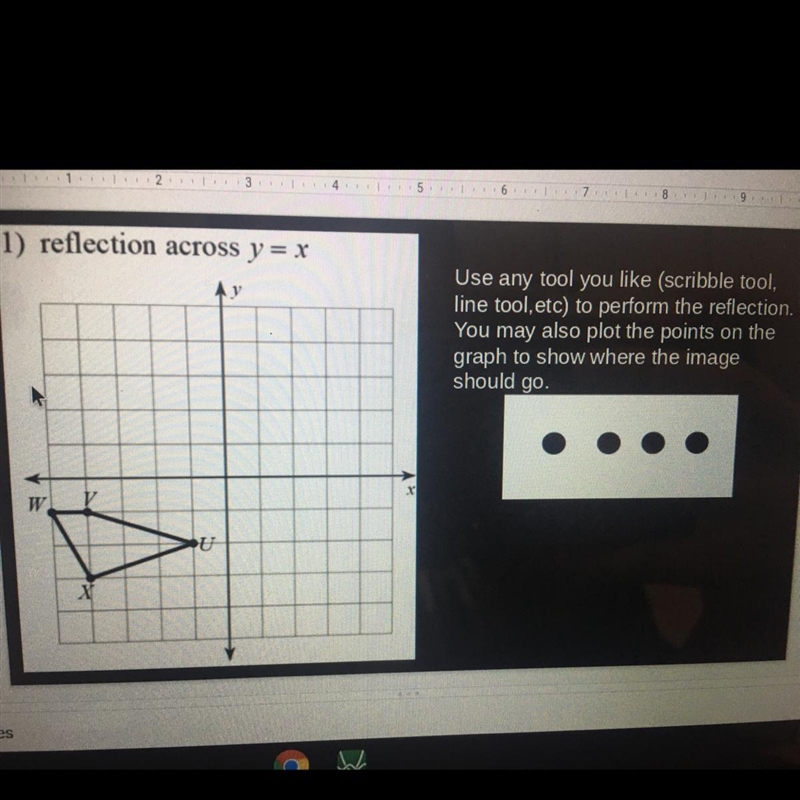 1) reflection across y = x Use any tool you like (scribble tool, line tool,etc) to-example-1