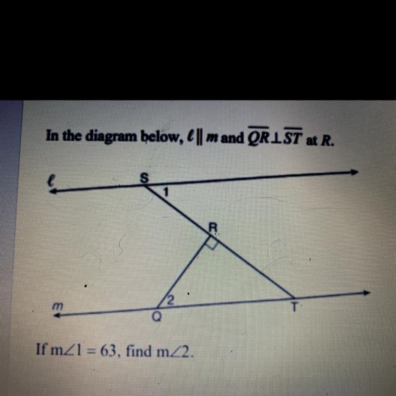 In the diagram below, l || m and QR perpendicular ST at R. If m<1 = 63. find m-example-1