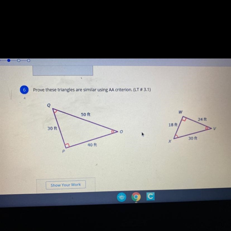 Prove these triangles are similar using AA criterion. (LT # 3.1) Show Your Work (I-example-1