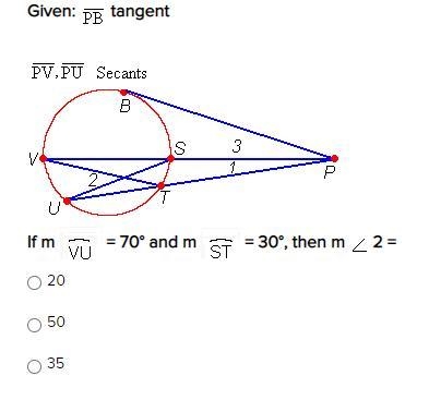 Given PB tangent. PV,PU Secants. If m VU=70 degrees and m ST=30 degrees, then m angle-example-1