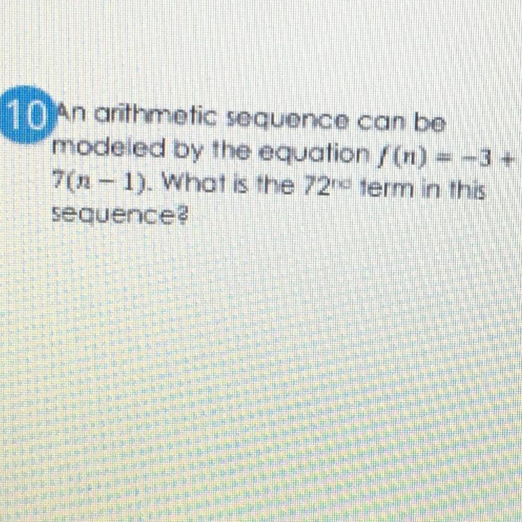 PLEASE HELP. An arithmetic sequence can be modeled by the equation f(n) = -3+ 7(n-example-1