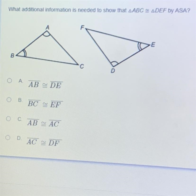 What additional information is needed to show that ABC 2 ADEF by ASA? A.AB≈DE В.BC-example-1