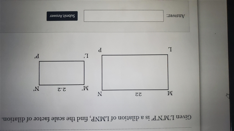 Given L'M'N'P ' is a dilation of LMNP find the scale factor of dilation . M 22 N M-example-1