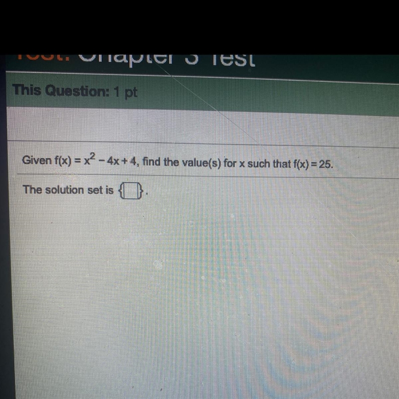 Given f(x)=x^2-4x+4 find the value(s) for x such that f(x)=25-example-1