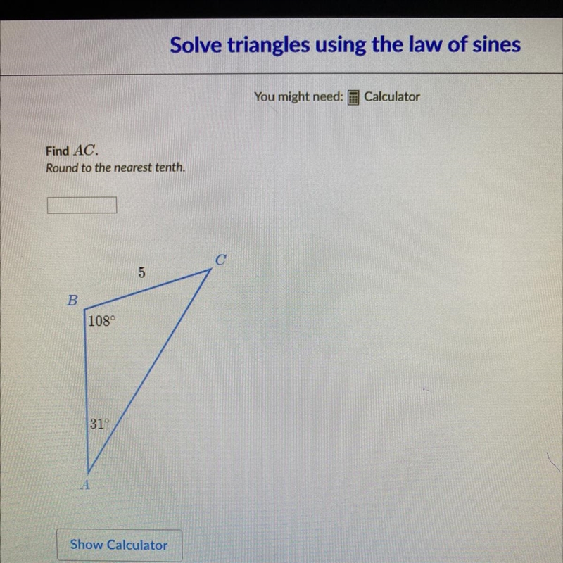 Find AC Round to the nearest tenth. BC=5 B=108° A=31°-example-1