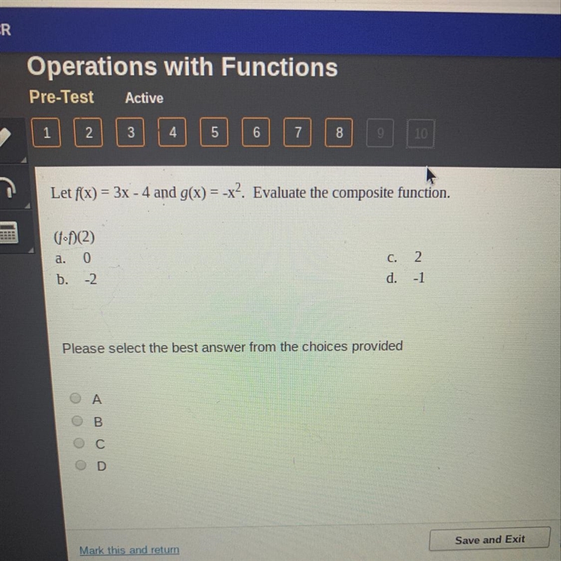 Let f(x) = 3x - 4 and g(x) = -xº. Evaluate the composite function. •(2) a. 0 b. -2 C-example-1