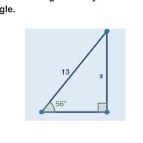 PLEASE HELP!! use trigonometry to solve for the missing side of x of the right triangle-example-1