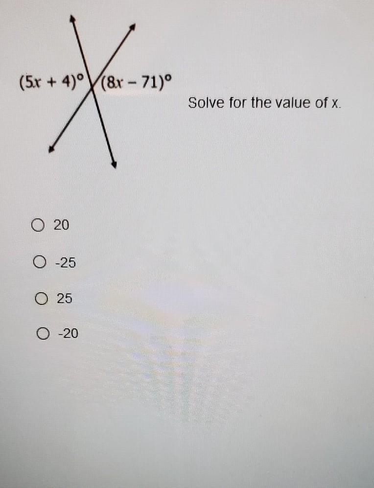 (5r + 4)ºY(&r - 71)° * Solve for the value of x. O 20 O 25 O 25 O-20​-example-1