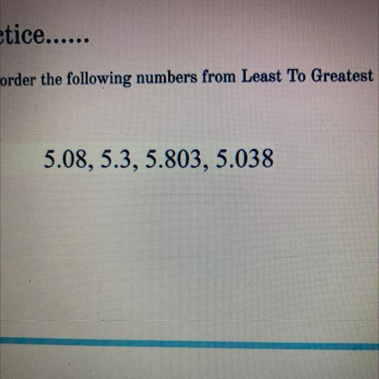 Going to order the following numbers from Least To Greatest 5.08, 5.3, 5.803, 5.038-example-1