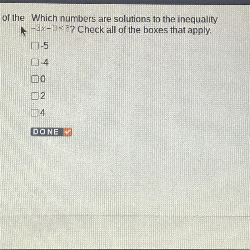 Which numbers are solutions to the inequality -3x-3<6? Check all that apply-example-1