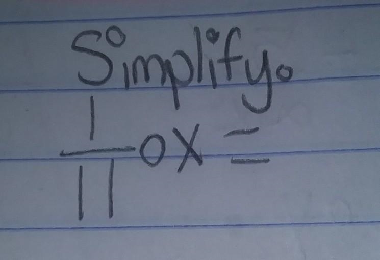 (1)/(11) * x = NEED THIS NOW/URGENT i dont know how to simplify with fractions please-example-1