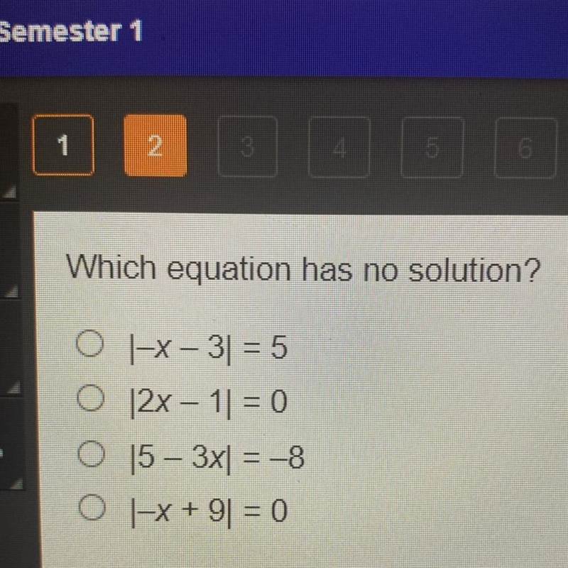 HELP ASAP PLSSS Which equation has no solution? O x-3| =5 O 2x-1| = 0 O5-3x =-8 O-example-1