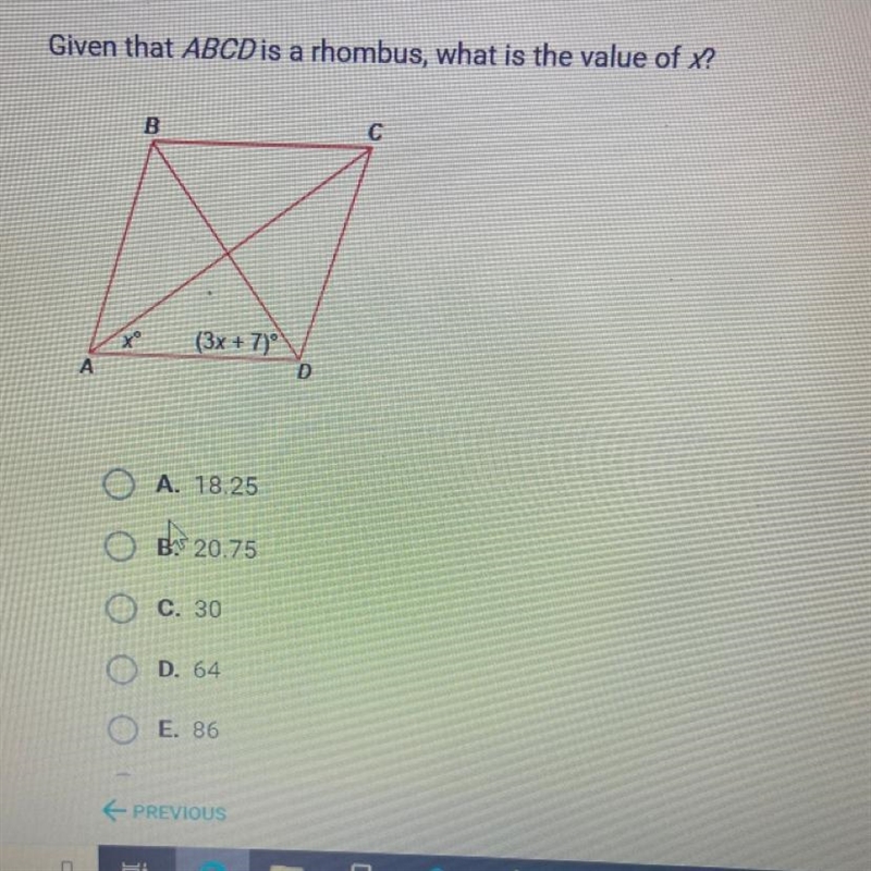 Given that ABCD is a rhombus, what is the value of x? (3x + 7) A. 18.25 B. 20.75 C-example-1