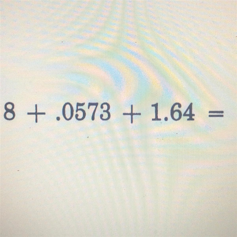 Can u pls answer this for me 8+.0573+1.64=-example-1