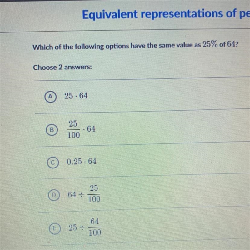 Which of the following options have the same value as 25% of 64?-example-1