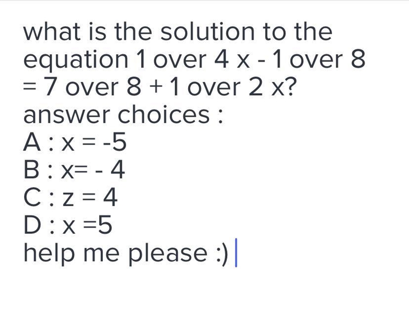 Answer choices : A : x = - 5 B : x = - 4 C : x = 4 D x = 5-example-1