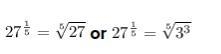 What is the radical expression that is equivalent 27 1/5? Enter your answer as a radical-example-1