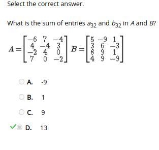 HELP! Select the correct answer. What is the sum of entries a32 and b32 in A and B-example-1