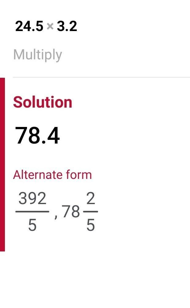 Can someone tell me what 24.5 x 3.2 is-example-1