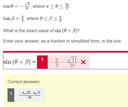 Cosθ=−5√6 , where π≤θ≤3π2 . tanβ=43 , where 0≤β≤π2 . What is the exact value of sin-example-1