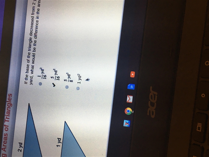 If the base of the triangle decreased from 2 yards to 1 yard, what would be the difference-example-1