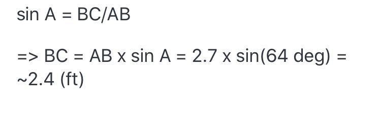 In ΔABC, the measure of ∠C=90°, the measure of ∠A=64°, and AB = 2.7 feet. Find the-example-1