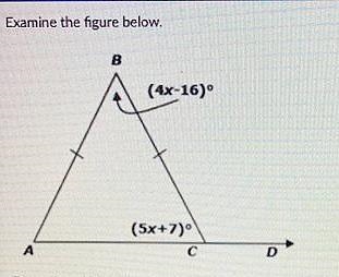 Examine the figure below. B (4x-16) 6756 (5x+7) с A D Determine which of the following-example-1