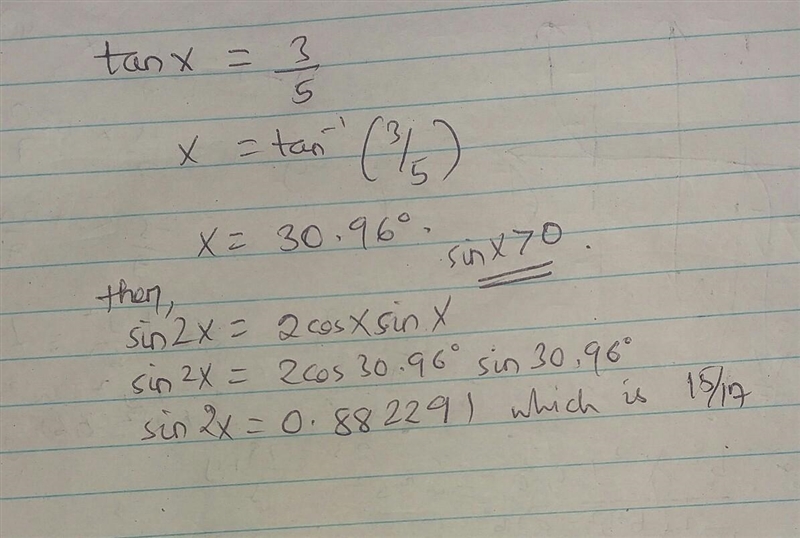 If tan(x)=3/5 and sin(x)>0, what is sin(2x)? With STEPS PLEASE AND NO TROLLING-example-1