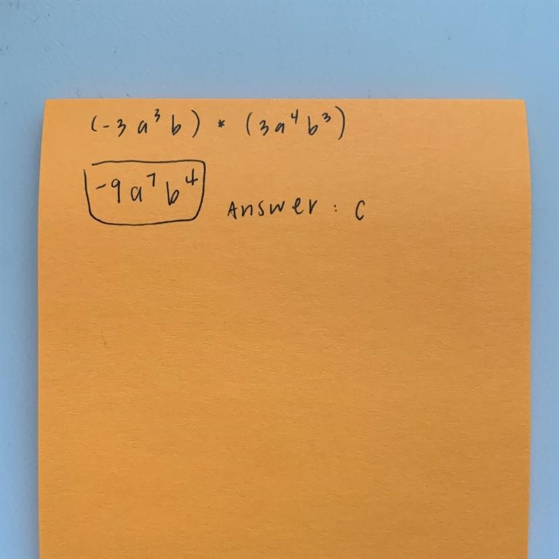 Simplify : (-3a ³b) • (3a ⁴b ³) A: -9a ¹²b ³ B: -9(ab) ¹² C: -9a ⁷b ⁴ D: -27a ⁷b ⁴-example-1