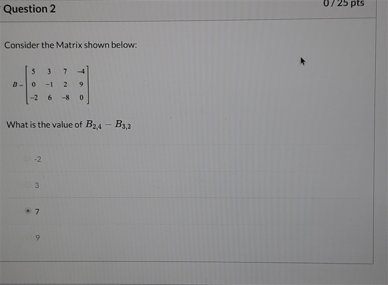 Consider the Matrix shown below: What is the value of LaTeX: B_{2,4}-B_{3,2}B 2 , 4 − B-example-1