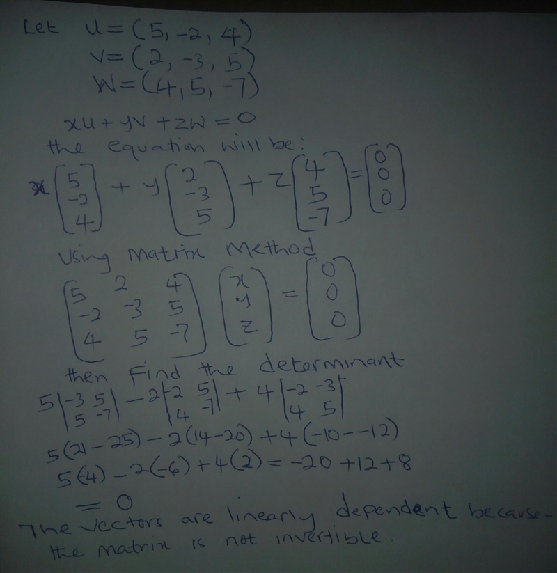 . Determine whether the vectors (5, −2, 4), (2, −3, 5), and (4, 5− 7) are linearly-example-1