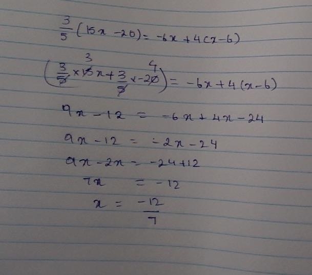 Solve: 3/5 (15x - 20) = -6x + 4(x - 6)-example-1