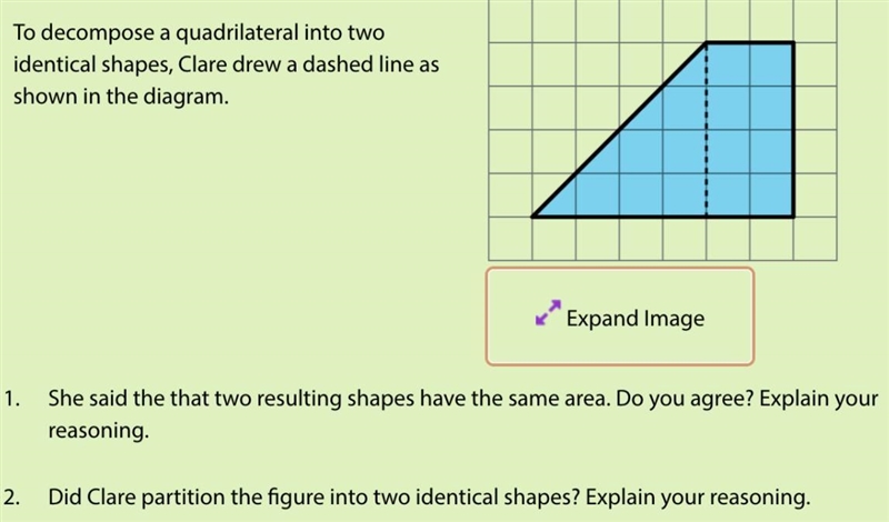 To decompose a quadrilateral into two identical shapes, Clare drew a dashed line as-example-1