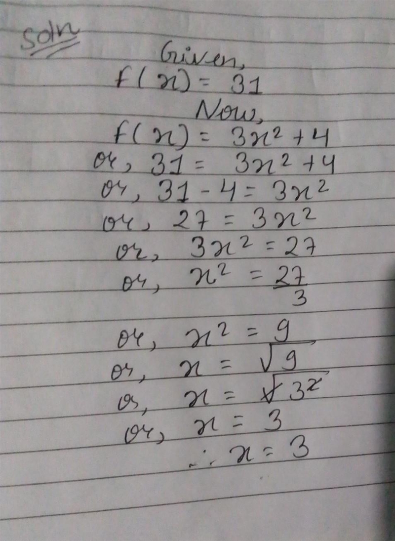 If f ( x ) = 3 x² + 4, solve for x when f(x)=31-example-1